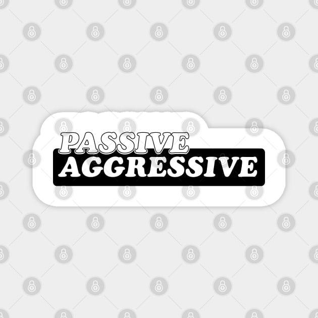 Passive Aggressive Magnet by Laura Contarino