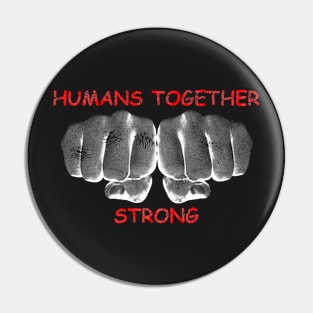 Humans Together Strong Pin