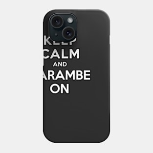 KEEP CALM AND HARAMBE ON Phone Case