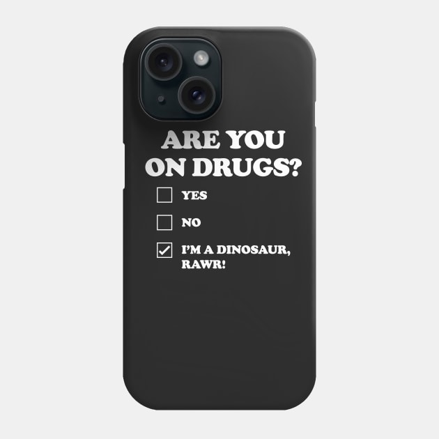 ARE YOU ON DRUGS Phone Case by Mariteas