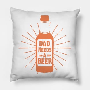 Dad Needs A Beer Design Pillow