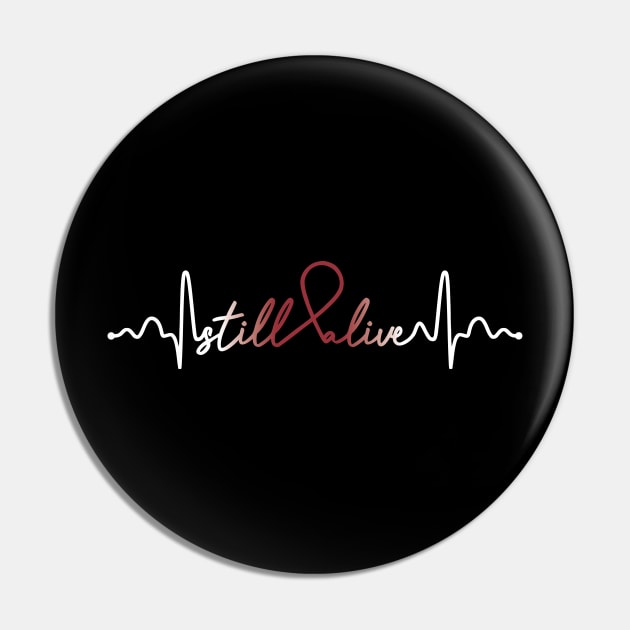 Still Alive- Multiple Myeloma Cancer Gifts Multiple Myeloma Cancer Awareness Pin by AwarenessClub