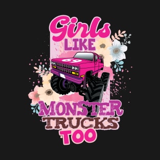 'Girls Like Monster Trucks Too' Awesome Truck Gift T-Shirt