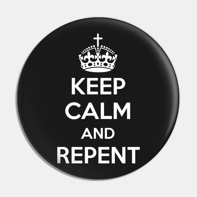 Keep Calm and Repent (white text) Pin by VinceField