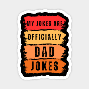 my jokes are officially dad jokes Magnet