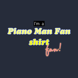 for piano man shirt fans T-Shirt