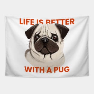Life is better with a pug Tapestry