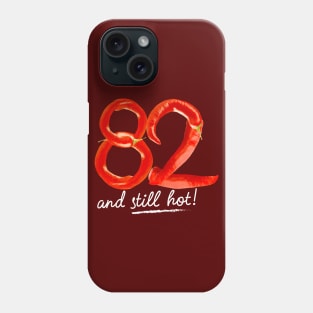 82nd Birthday Gifts - 82 Years and still Hot Phone Case