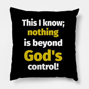 This I Know; Nothing is Beyond God's Control ! Pillow