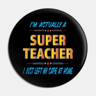 Super Teacher left my cape at home Pin