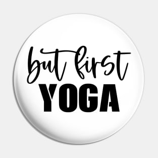 But First Yoga Pin