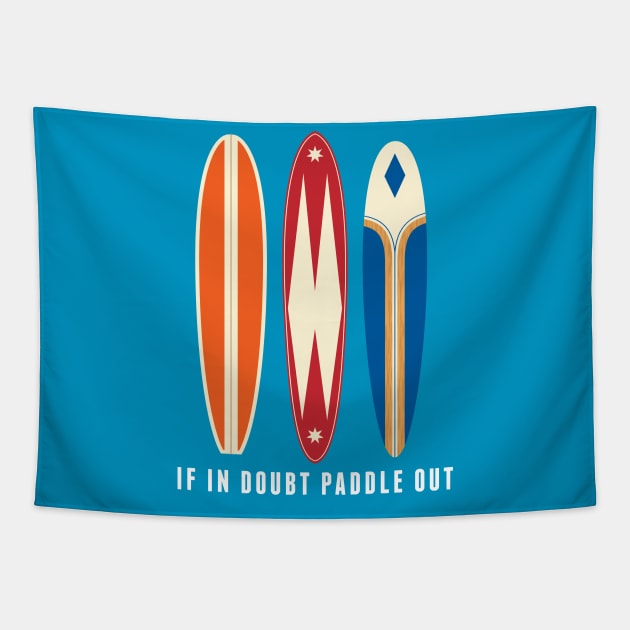 If in doubt paddle out Tapestry by RussellTateDotCom