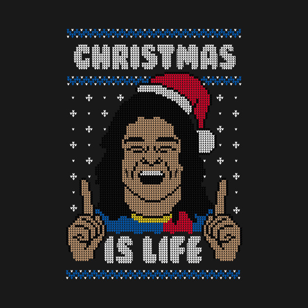 Christmas is Life! - Ugly Christmas Sweater - T-Shirt