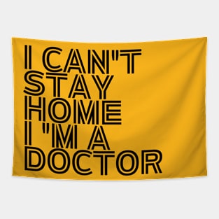 I can't stay home I'm a doctor inspirational Tapestry