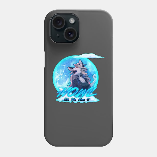 Howl like you mean it Phone Case by Silvur Linings