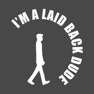 Laid back dude T-Shirt