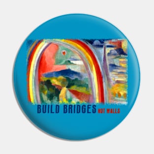 Build Bridges Not Walls Pin