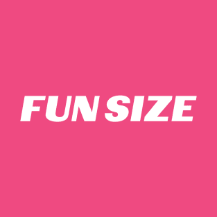 FUN SIZE! T-Shirt