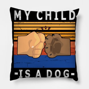 My Child Is A Dog With Paw And Hand Human Hand To Hand Happy Daddy Mommy Father Day  Papa Pillow