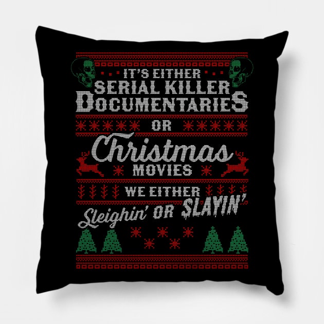 It's Either Serial Killer Documentaries Or Christmas Movies Pillow by OrangeMonkeyArt