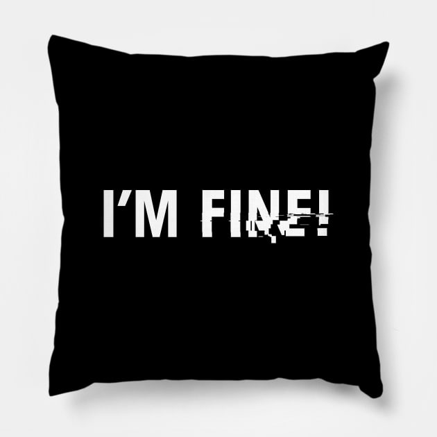 i'm fine Pillow by Lab7115