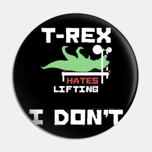 T-Rex Hates Lifting I don't Pin