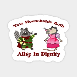 two households both alike in dignity(racoons and possums) Magnet