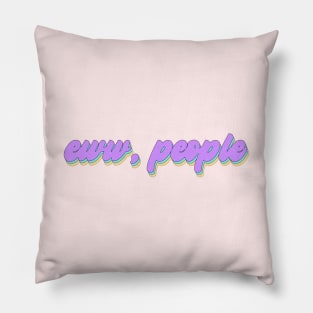 Ew, people Pillow