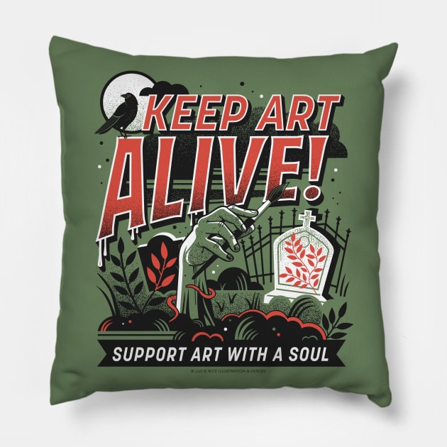 Keep Art ALIVE! Pillow by Lucie Rice Illustration and Design, LLC