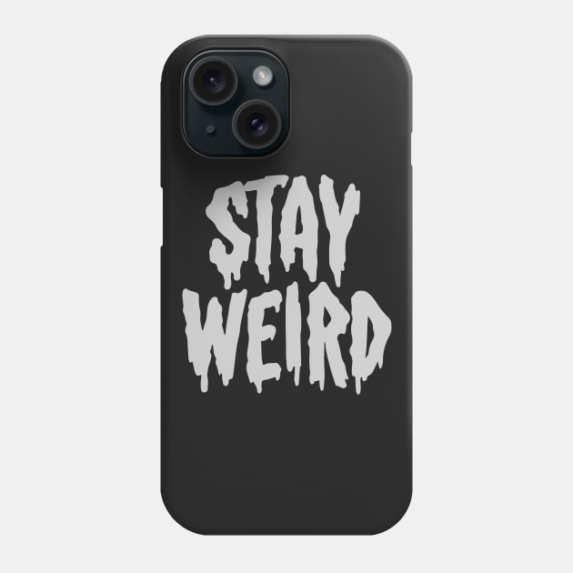 Stay Weird Phone Case by Deniart