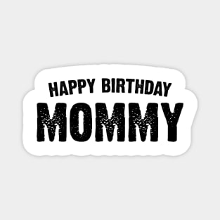 Happy birthday Mommy Magnet