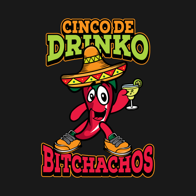 Cinco De Drinko Bitchachos Cinco De Mayo by BUBLTEES