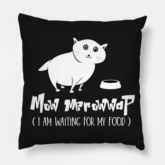 Mow Merowwap ( I am waiting for my food) Pillow by catees93