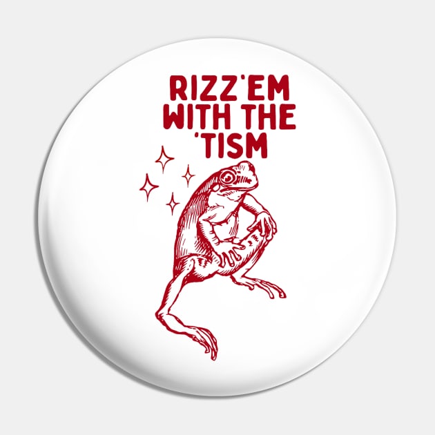 Rizz Em With The Tism Frog Pin by Drawings Star