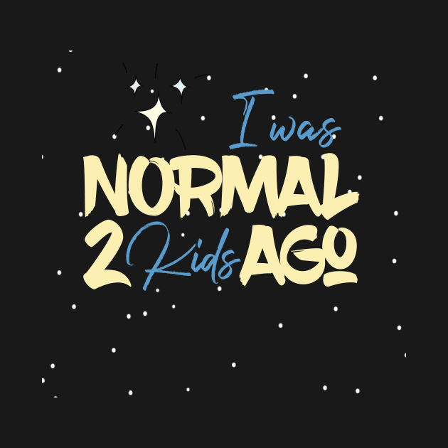 I Was Normal 2 Kids Ago by UnderDesign