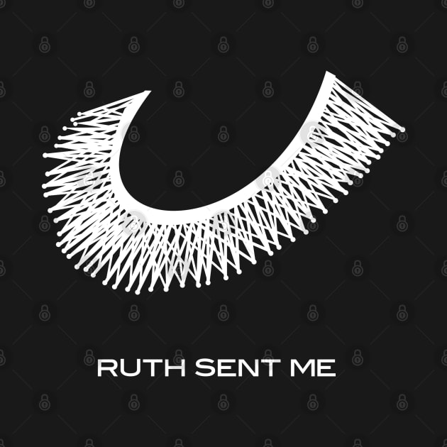 Ruth Sent Me (in memorial of Ruth Bader Ginsburg) by THIRTY16Designs