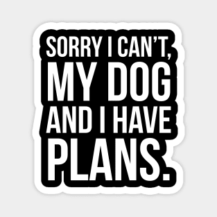 My Dog And I Have Plans Magnet