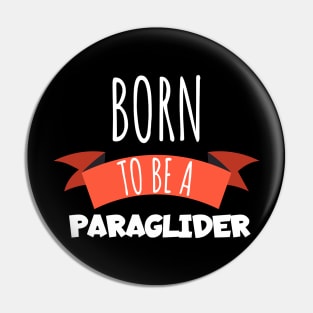 Born to be a Paraglider Pin