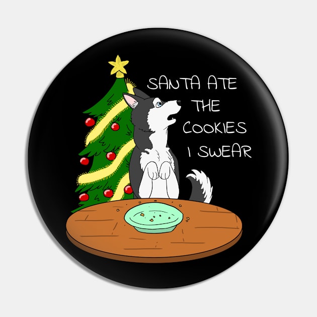 Funny Husky Santa Ate The Cookies Christmas Pin by blacklines