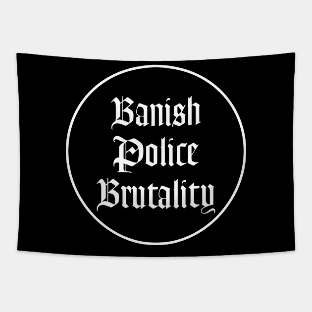 Banish Police Brutality Tapestry by teecloud