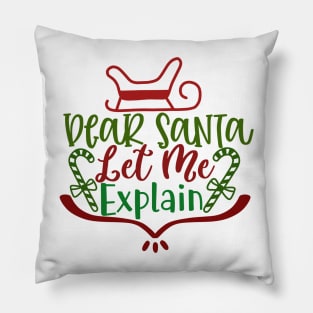 Dear Santa Let Me Explain Pillow