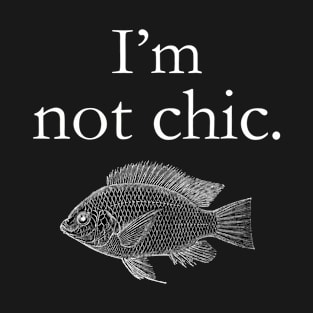 I'm not chic funny t-shirt T-Shirt