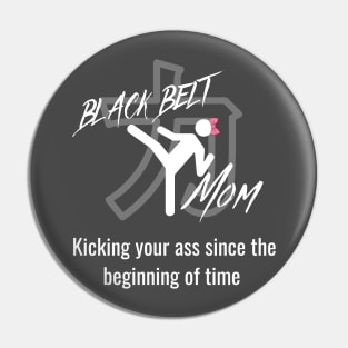 Black-belt Mom, Kicking your ass Pin