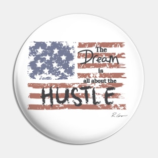 The Dream Is All About The Hustle Pin