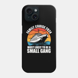 Funny Family Vacation 2024 We Are Like A Really Small Gang Phone Case