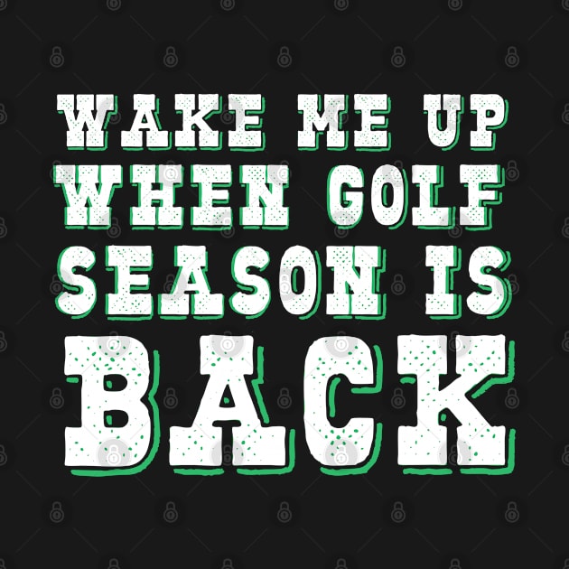 Wake me up when golf season is back by benyamine