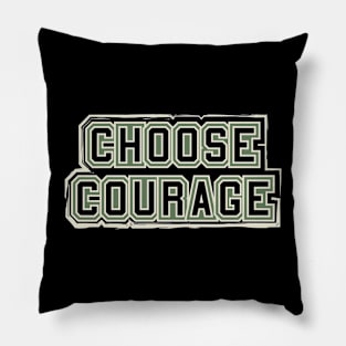 Choose Courage Pillow