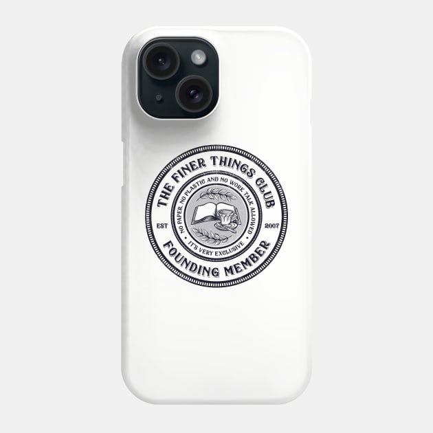 The Finer Things Club Phone Case by kg07_shirts