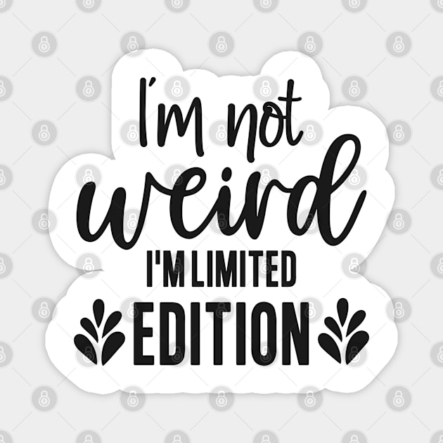 Im Not Weird Im Limited Edition Magnet by Folke Fan Cv