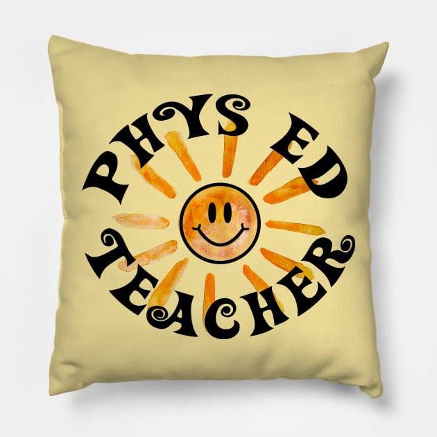 Phys Ed Teacher Happy Face Sunshine Gift Pillow by Heartsake